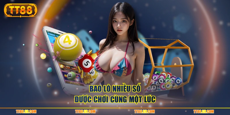 Bao lô nhiều số được chơi cùng một lúc