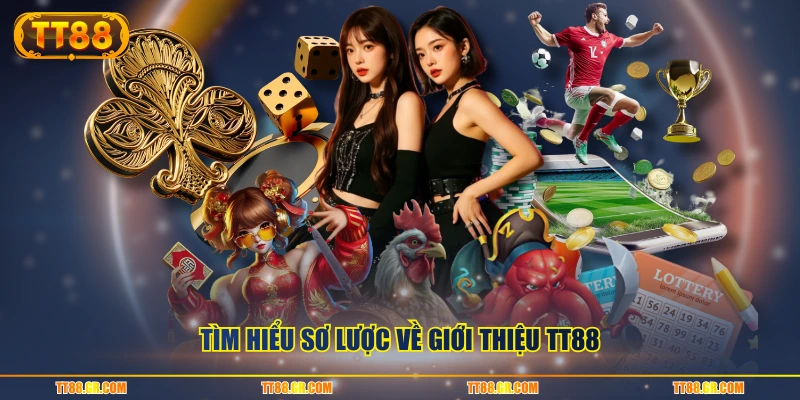 Tìm hiểu sơ lược về giới thiệu TT88